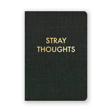 Load image into Gallery viewer, Black notebook with 'STRAY THOUGHTS' in gold on a white background
