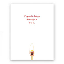Load image into Gallery viewer, Match with a face and text 'It's your birthday--don't fight it. Get lit.' on a white background
