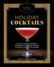 Load image into Gallery viewer, Hachette Book Group - The Artisanal Kitchen: Holiday Cocktails
