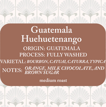 Load image into Gallery viewer, Label for Guatemala Huehuetenango coffee with details on origin, process, varietals, notes, and roast level.
